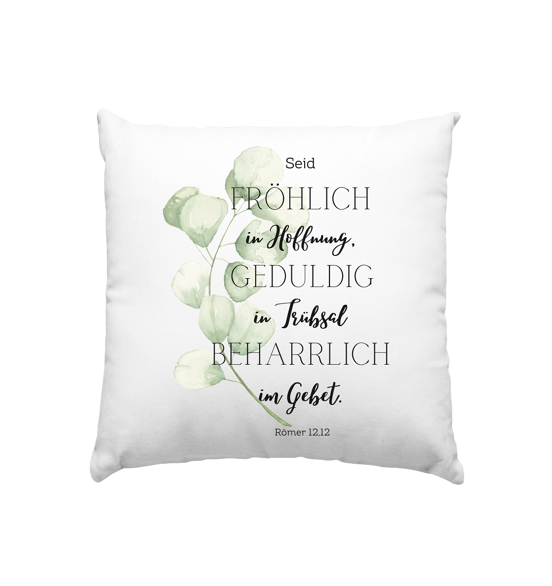 Römer 12,12 - Kissen 40x40cm - wertvoll und geliebt 