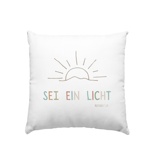 Sei ein Licht - Kissen 40x40cm - wertvoll und geliebt 