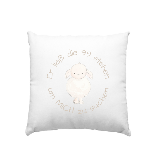 Er ließ die 99 stehen um Mich zu suchen - Kissen 40x40cm - wertvoll und geliebt 