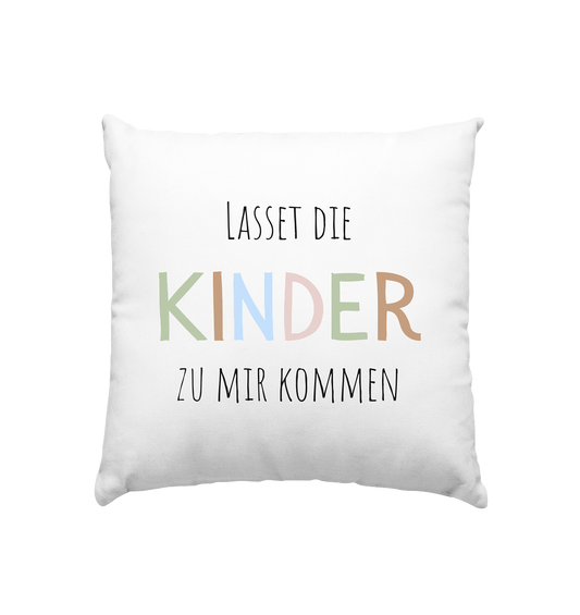 Lasset die Kinder zu mir kommen - Kissen 40x40cm - wertvoll und geliebt 
