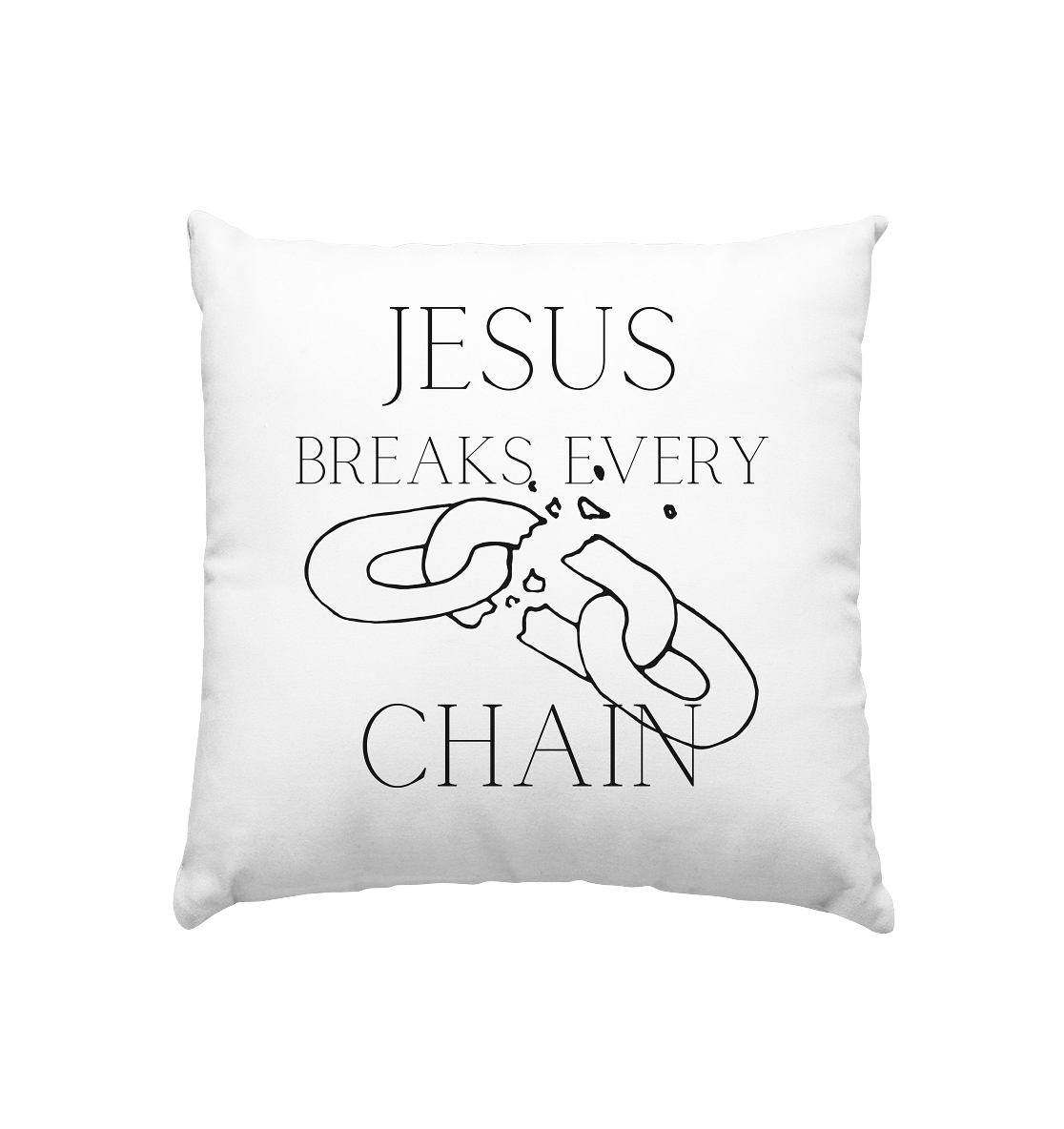 break every chain - Kissen 40x40cm - wertvoll und geliebt 