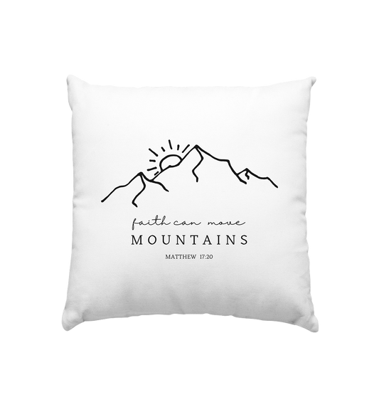 Faith can move mountains - Kissen 40x40cm - wertvoll und geliebt 
