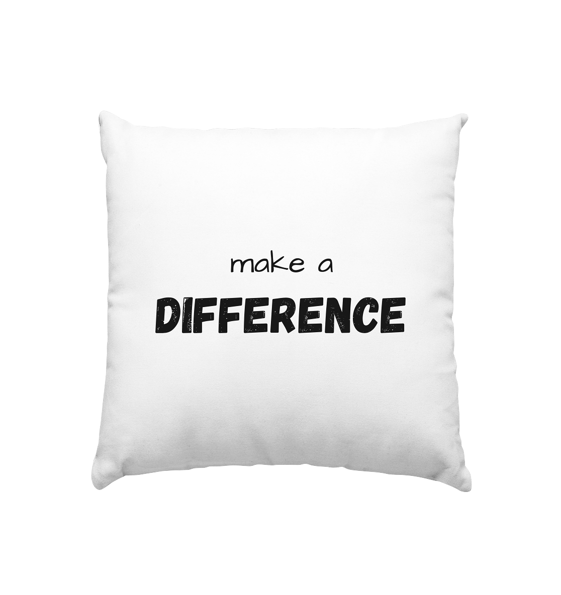 make a difference - Kissen 40x40cm - wertvoll und geliebt 