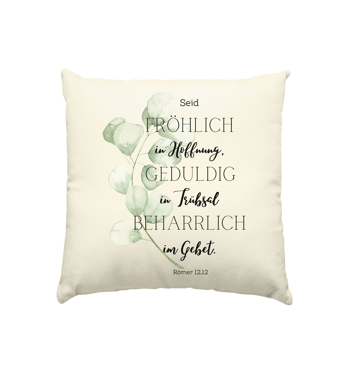Römer 12,12 - Kissen natur 40x40cm - wertvoll und geliebt 