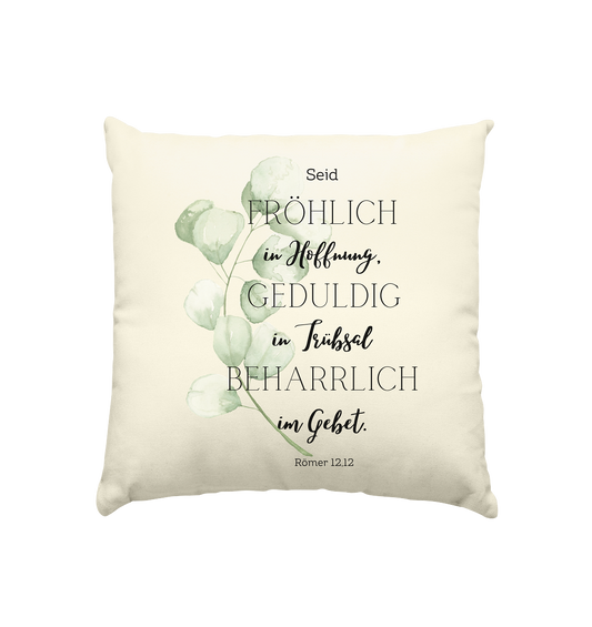 Römer 12,12 - Kissen natur 40x40cm - wertvoll und geliebt 