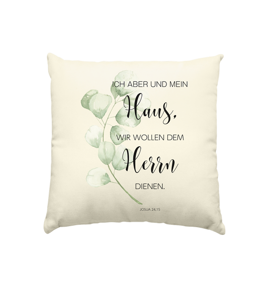 Ich aber und mein Haus - Kissen natur 40x40cm - wertvoll und geliebt 