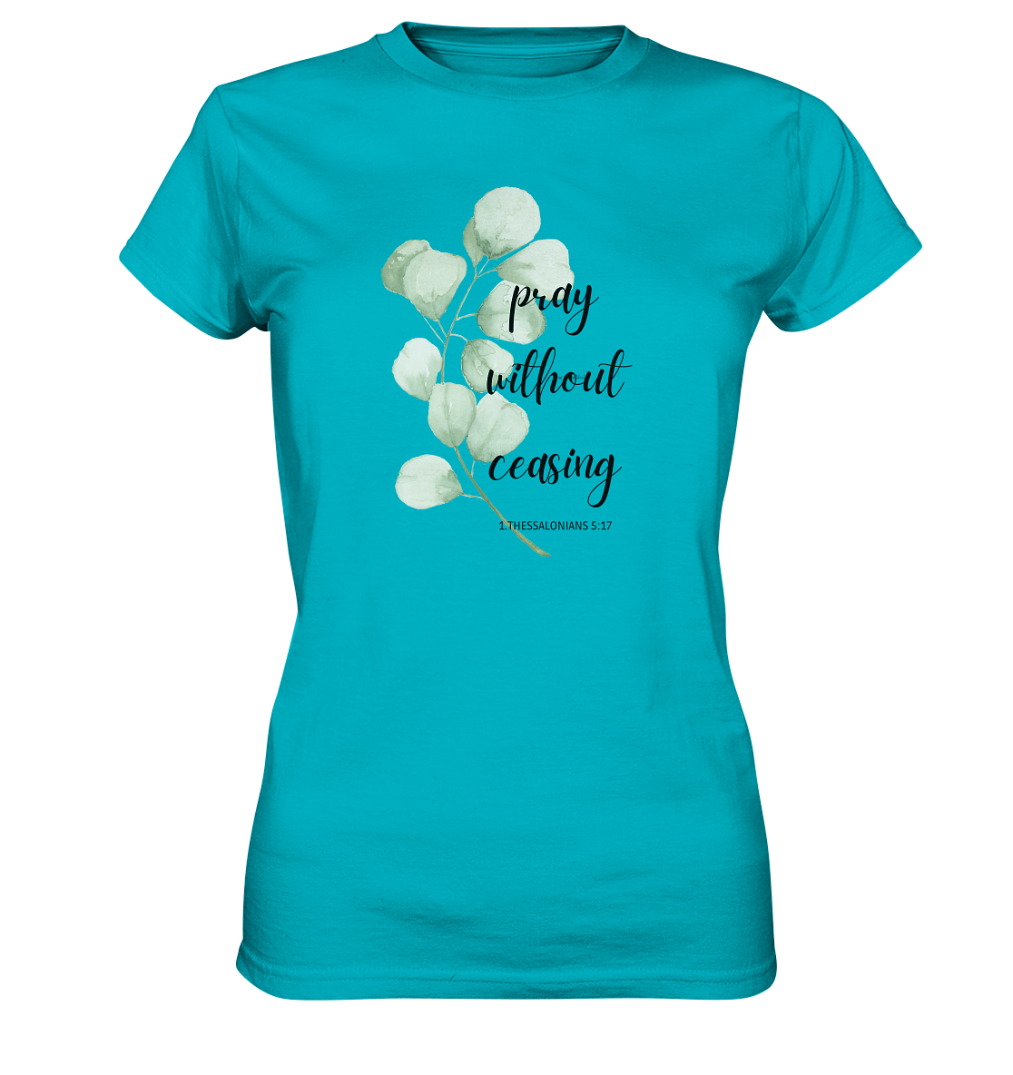 pray without ceasing - Ladies Premium Shirt - wertvoll und geliebt 