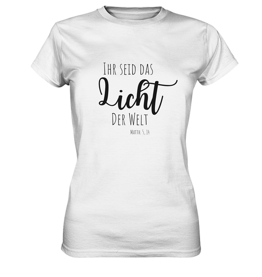 Ihr seid das Licht der Welt - Ladies Premium Shirt - wertvoll und geliebt 