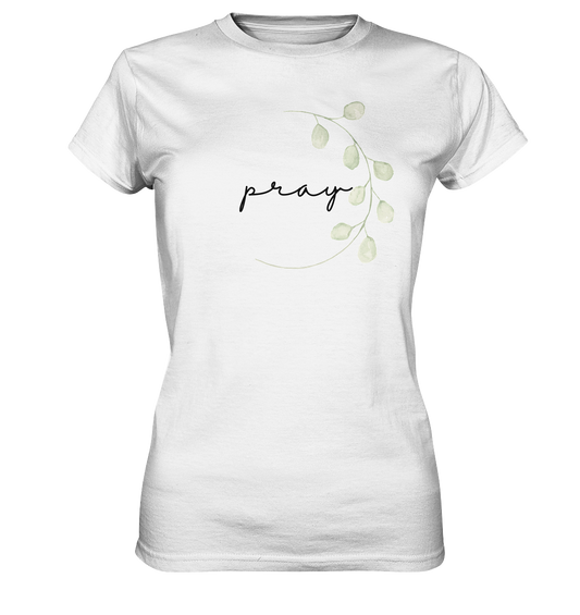 pray - Ladies Premium Shirt - wertvoll und geliebt 
