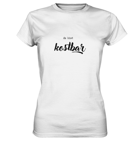 Kostbar - Ladies Premium Shirt - wertvoll und geliebt 
