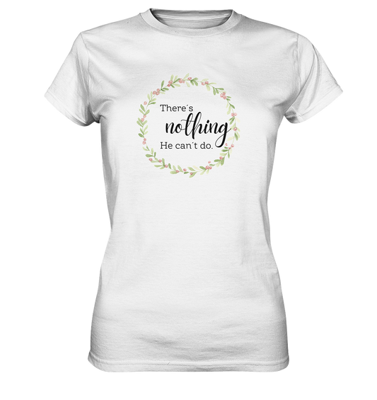 There´s nothing He can´t do - Ladies Premium Shirt - wertvoll und geliebt 