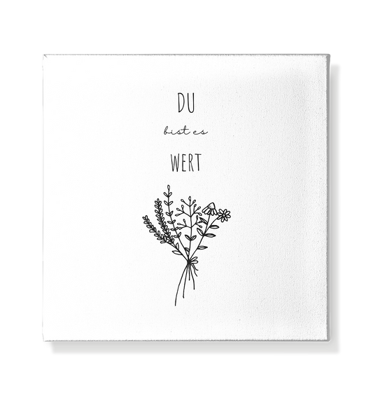 Du bist es wert - Leinwand 20x20cm - wertvoll und geliebt 