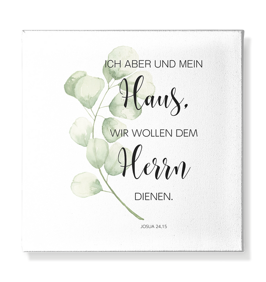Josua 24,15 - Leinwand 30x30cm - wertvoll und geliebt 