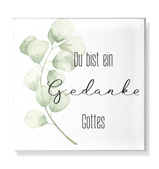 Du bist ein Gedanke Gottes - Leinwand 30x30cm - wertvoll und geliebt 