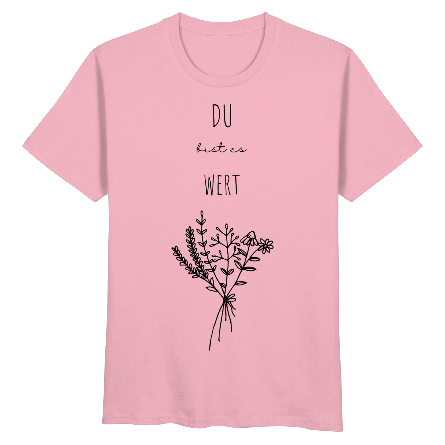Du bist es wert - Organic Basic Shirt - wertvoll und geliebt 