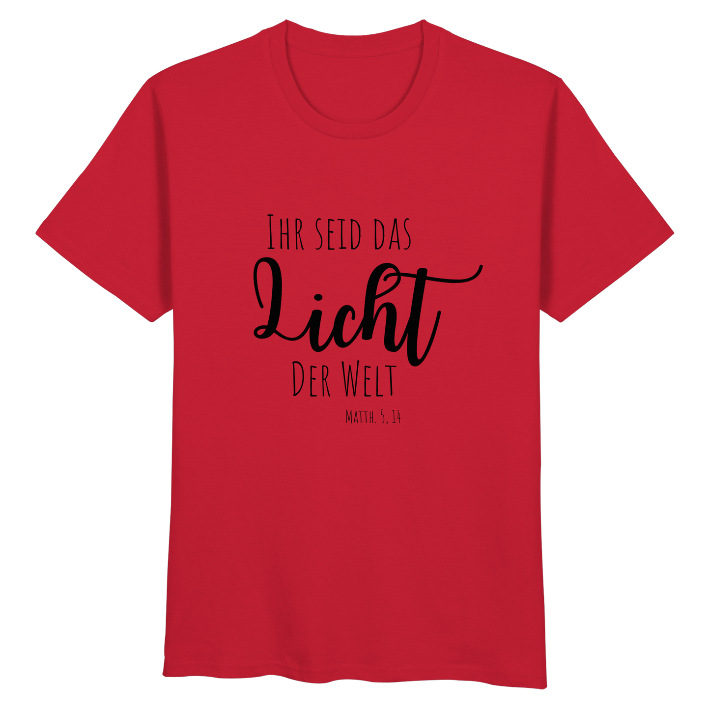 Ihr seid das Licht der Welt - Organic Basic Shirt - wertvoll und geliebt 
