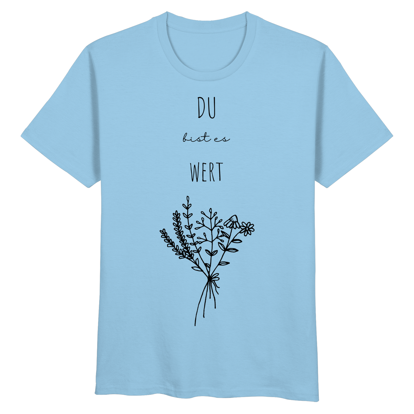 Du bist es wert - Organic Basic Shirt - wertvoll und geliebt 