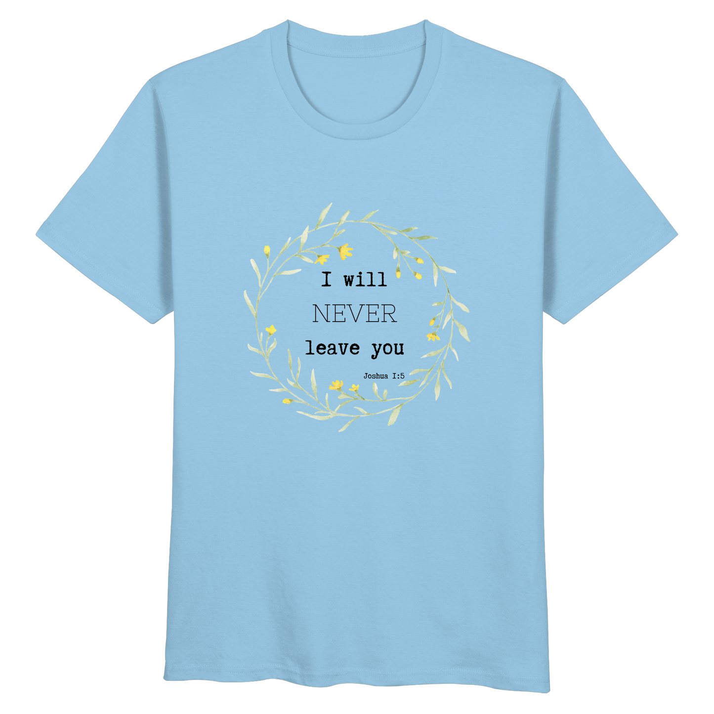 I will never leave you - Organic Basic Shirt - wertvoll und geliebt 