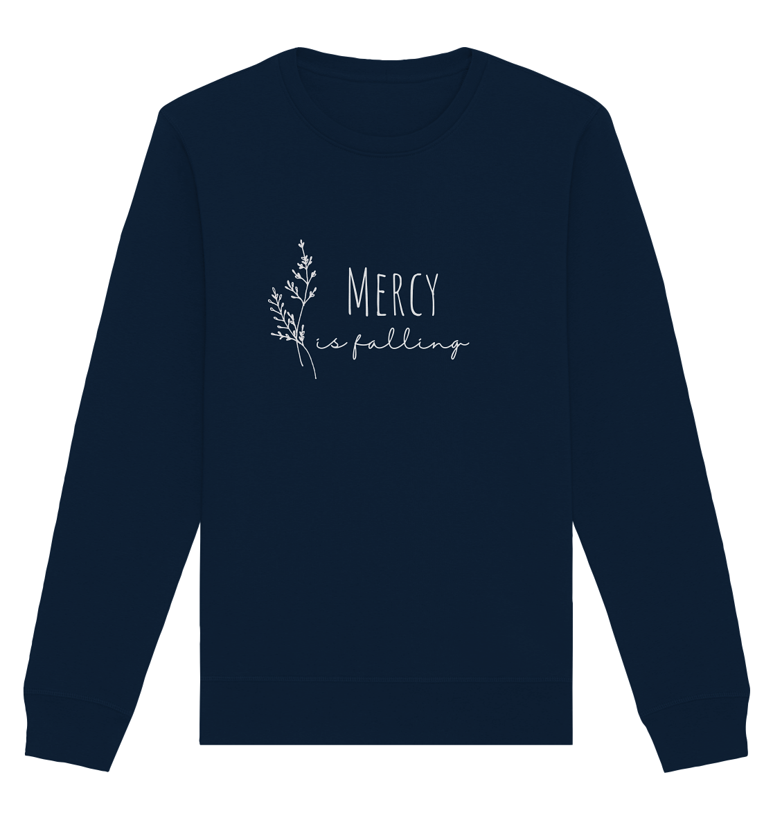 Mercy is falling - Organic Basic Unisex Sweatshirt - wertvoll und geliebt 
