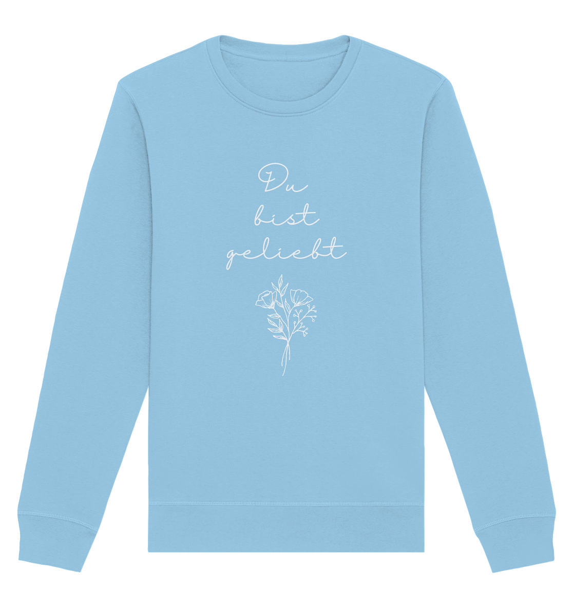 Du bist geliebt - Organic Basic Unisex Sweatshirt - wertvoll und geliebt 