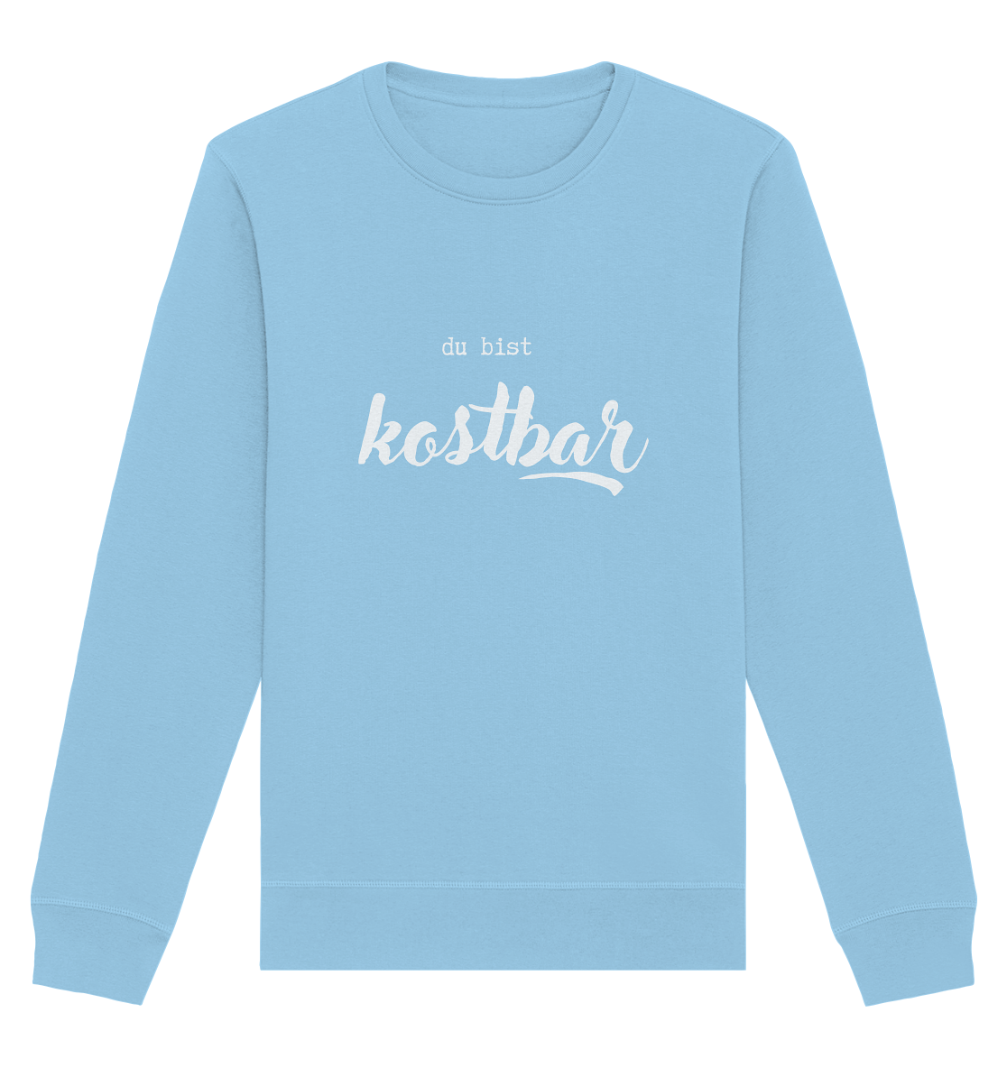 Kostbar - Organic Basic Unisex Sweatshirt - wertvoll und geliebt 