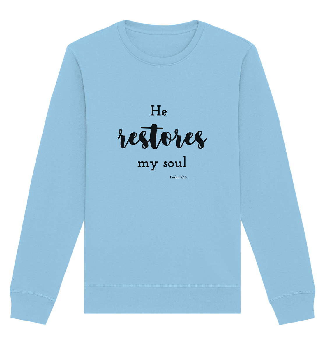 He restores my soul - Organic Basic Unisex Sweatshirt - wertvoll und geliebt 