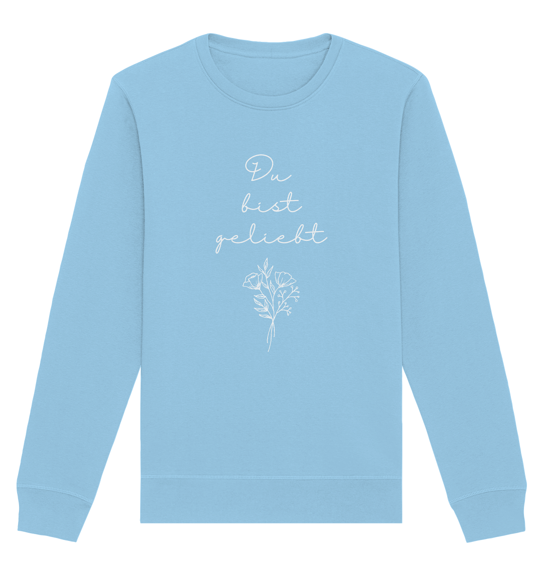 Du bist geliebt - Organic Basic Unisex Sweatshirt - wertvoll und geliebt 