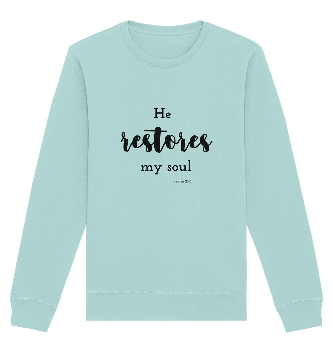 He restores my soul - Organic Basic Unisex Sweatshirt - wertvoll und geliebt 