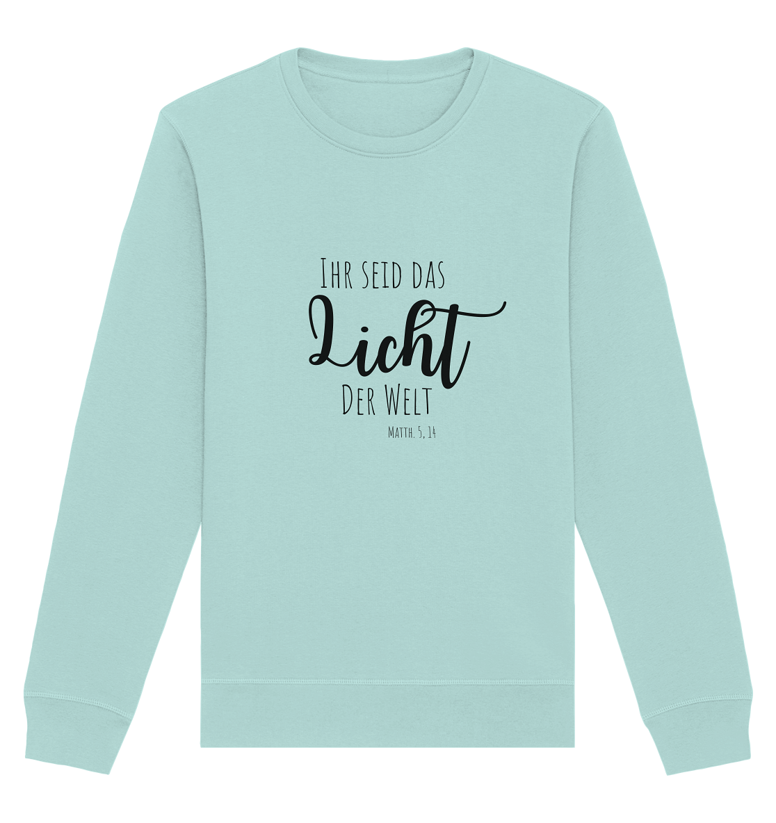 Ihr seid das Licht der Welt - Organic Basic Unisex Sweatshirt - wertvoll und geliebt 