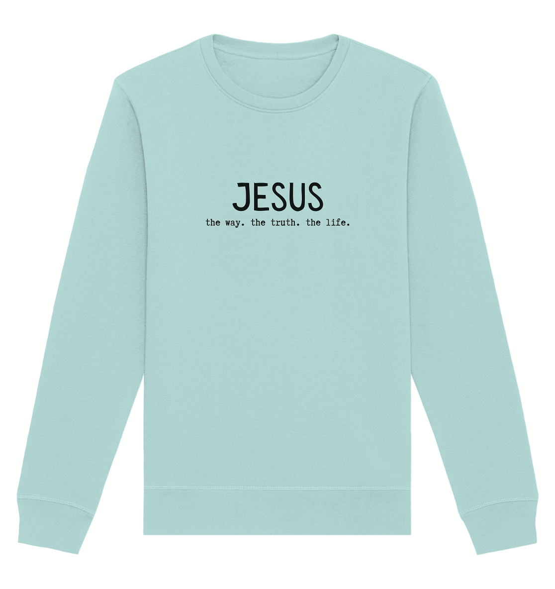 Jesus - the way. the truth. the life. - Organic Basic Unisex Sweatshirt - wertvoll und geliebt 