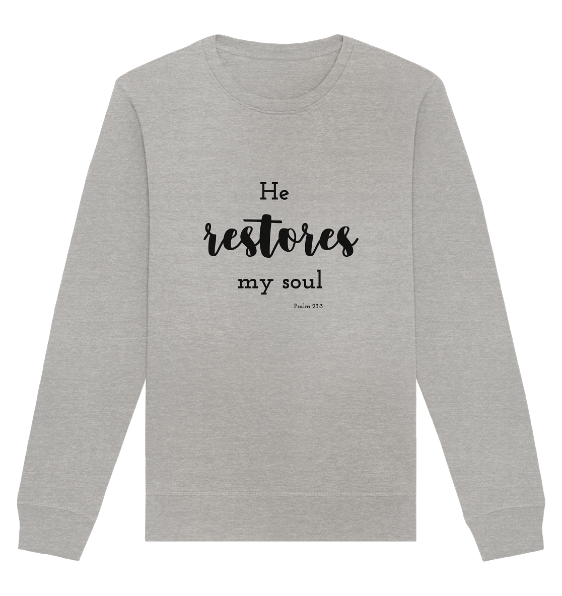 He restores my soul - Organic Basic Unisex Sweatshirt - wertvoll und geliebt 