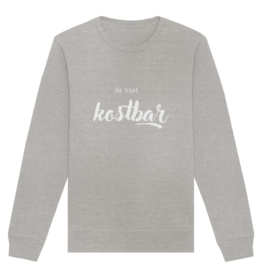 Kostbar - Organic Basic Unisex Sweatshirt - wertvoll und geliebt 
