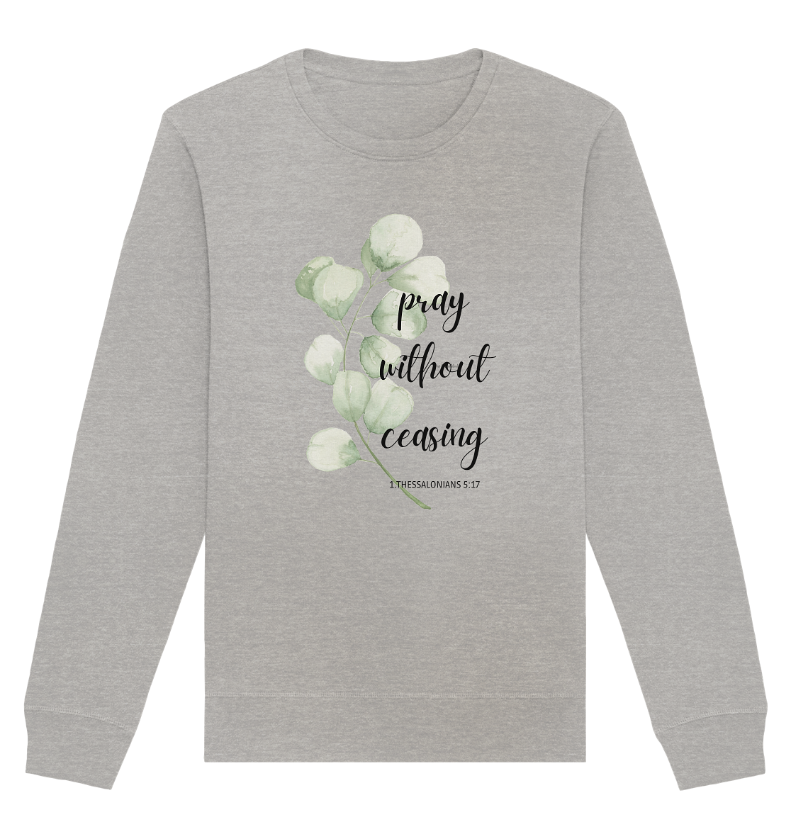pray without ceasing - Organic Basic Unisex Sweatshirt - wertvoll und geliebt 