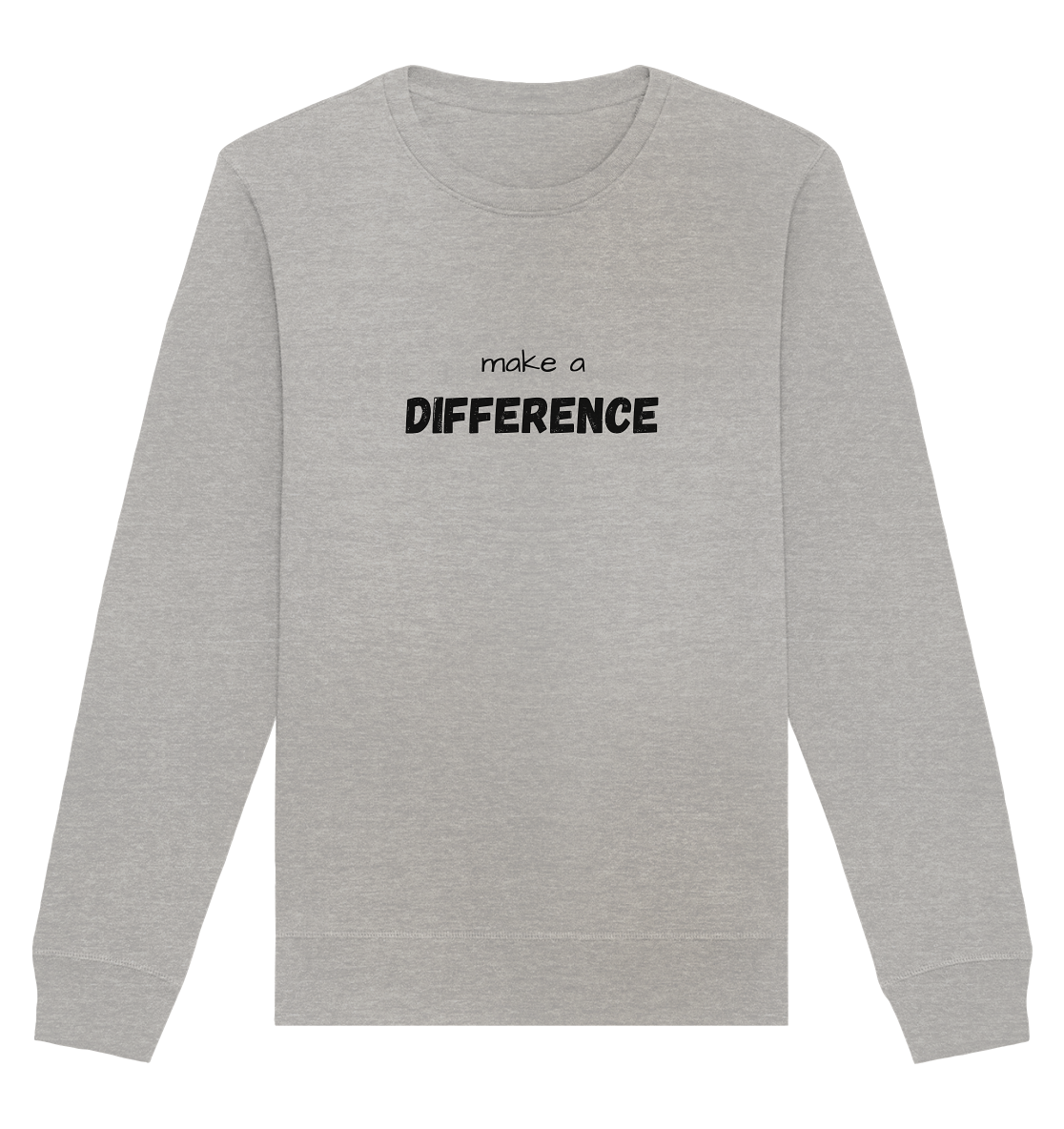 make a difference - Organic Basic Unisex Sweatshirt - wertvoll und geliebt 