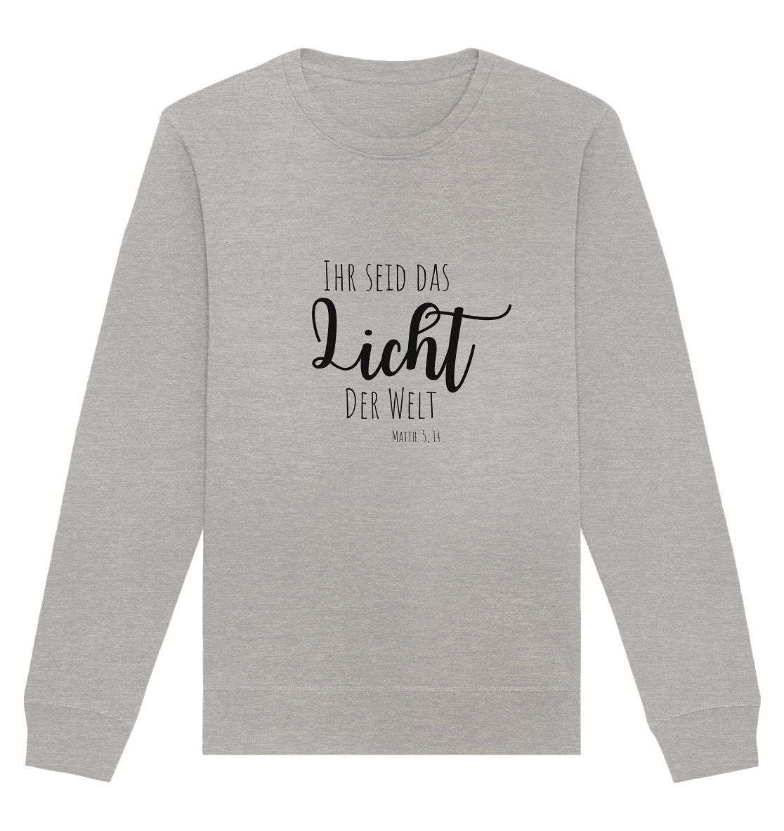 Ihr seid das Licht der Welt - Organic Basic Unisex Sweatshirt - wertvoll und geliebt 