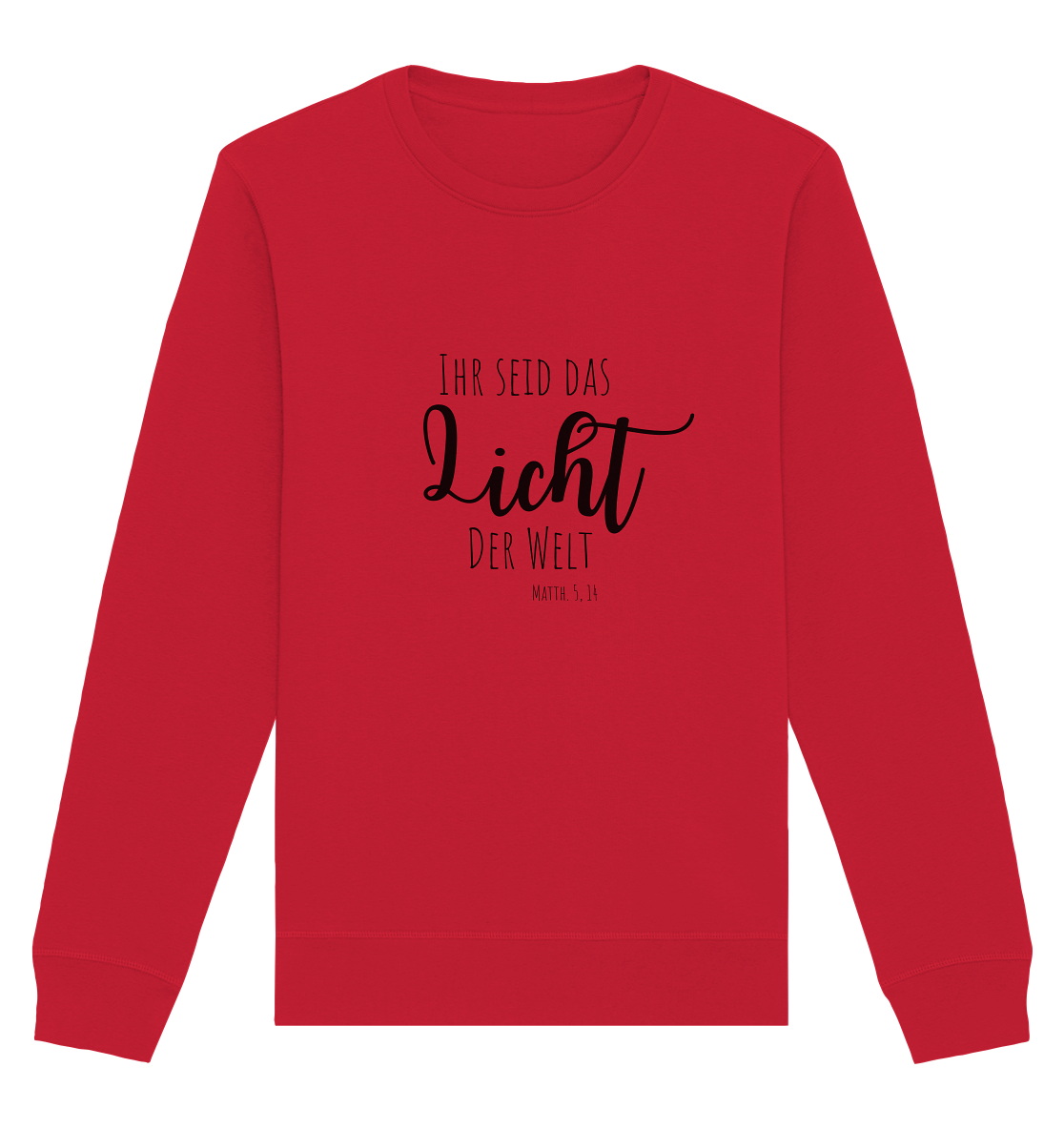 Ihr seid das Licht der Welt - Organic Basic Unisex Sweatshirt - wertvoll und geliebt 