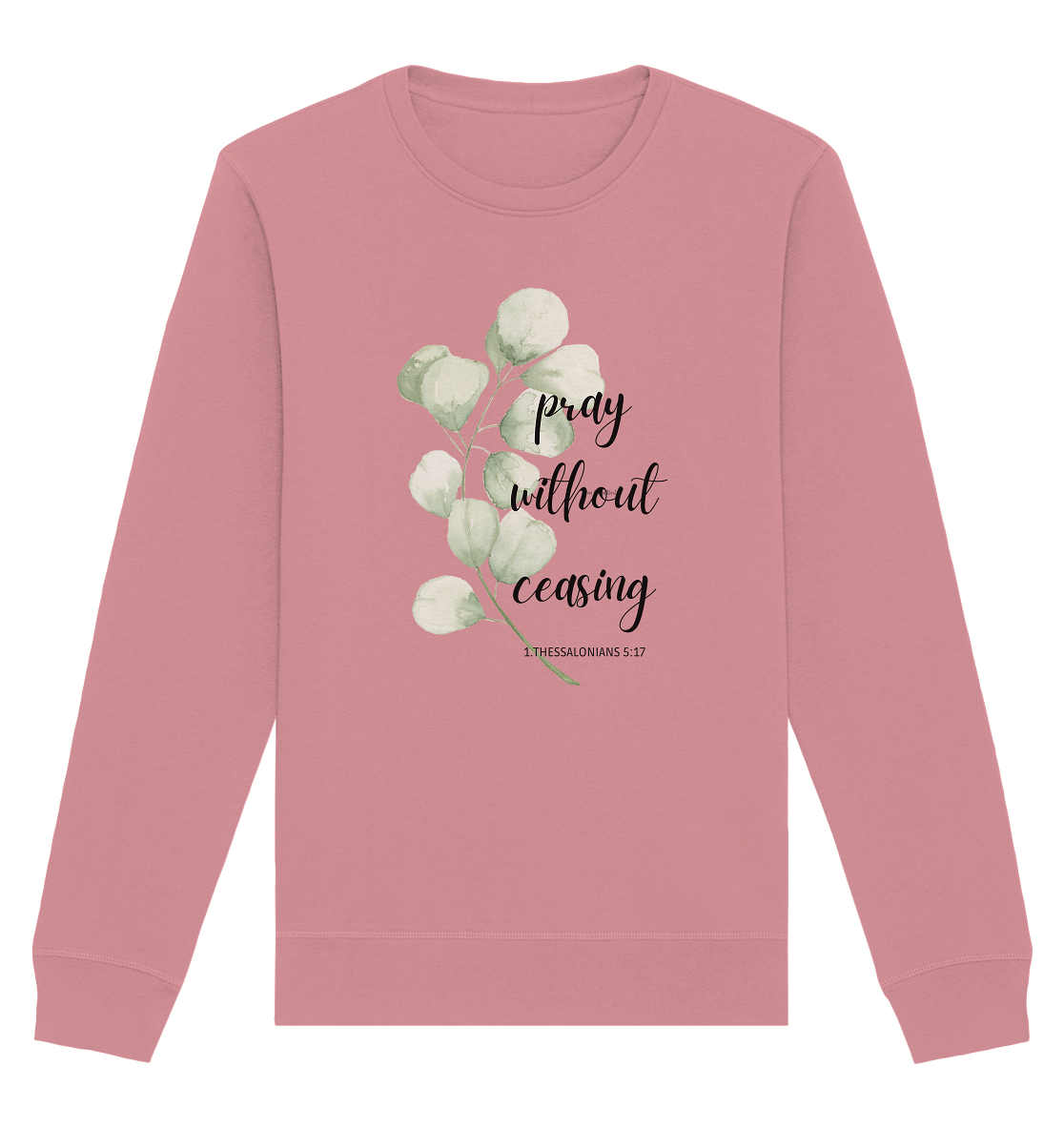 pray without ceasing - Organic Basic Unisex Sweatshirt - wertvoll und geliebt 