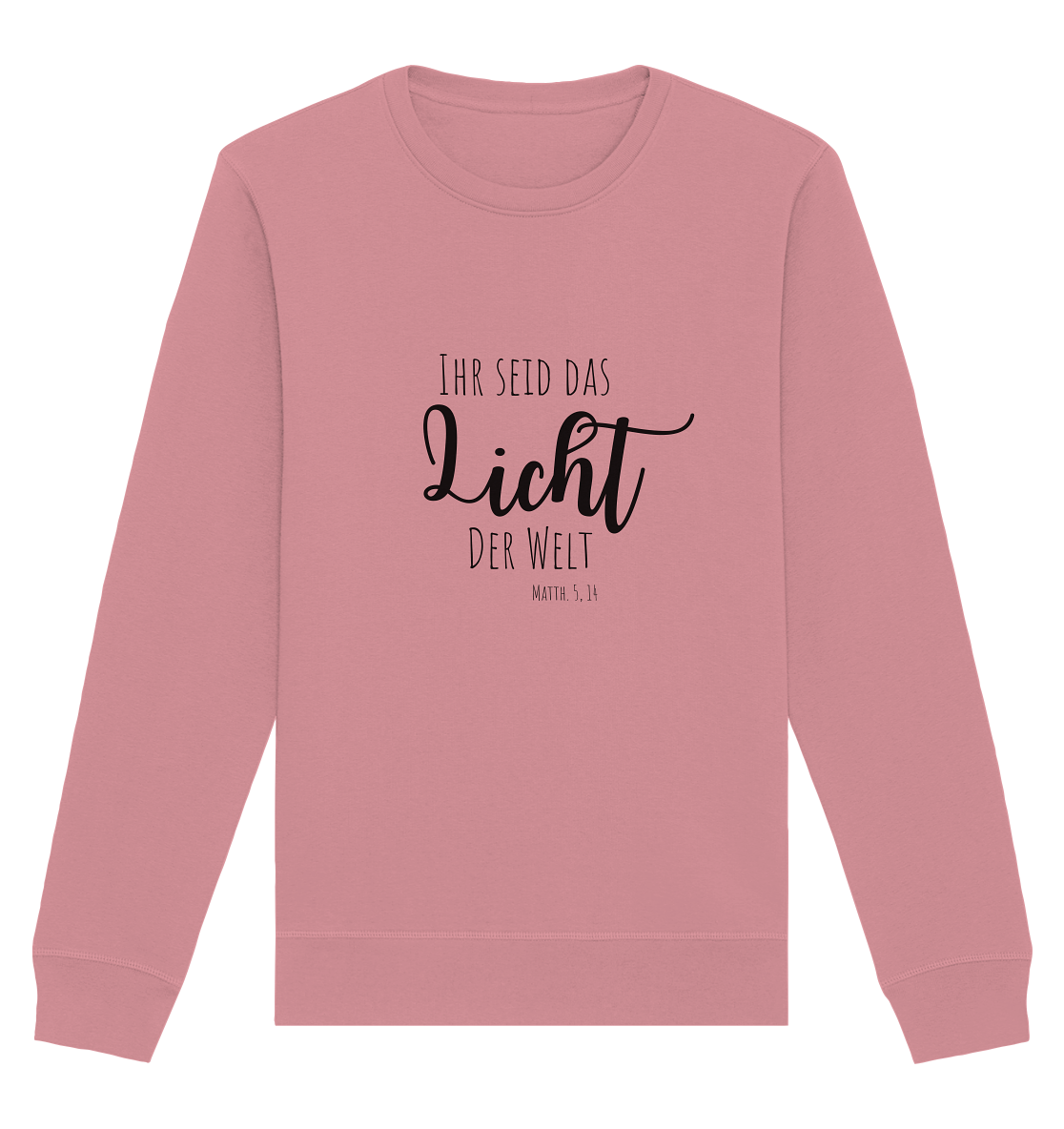 Ihr seid das Licht der Welt - Organic Basic Unisex Sweatshirt - wertvoll und geliebt 