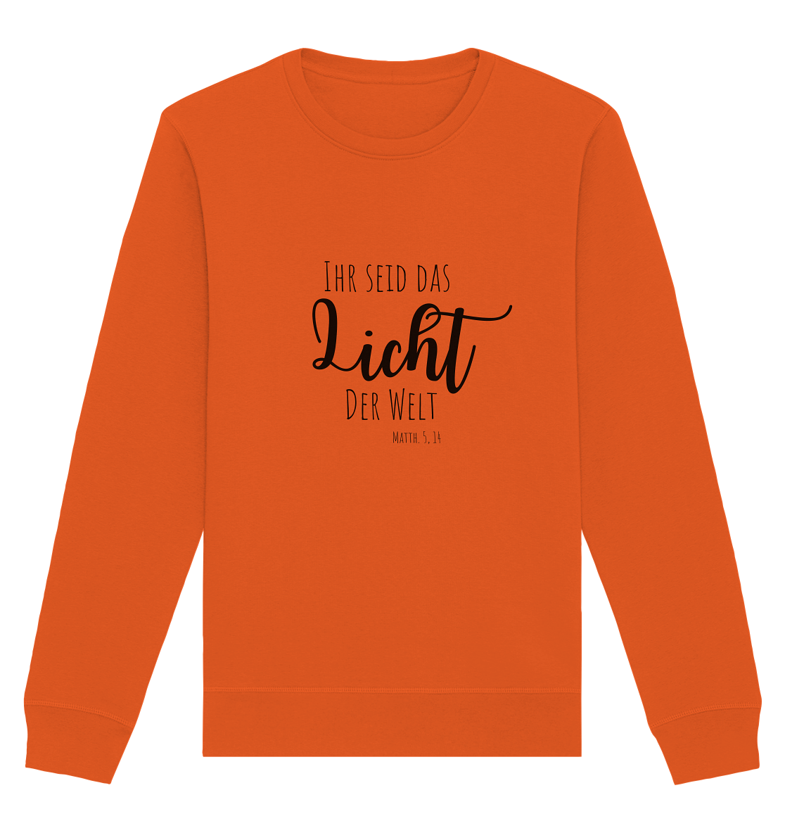 Ihr seid das Licht der Welt - Organic Basic Unisex Sweatshirt - wertvoll und geliebt 