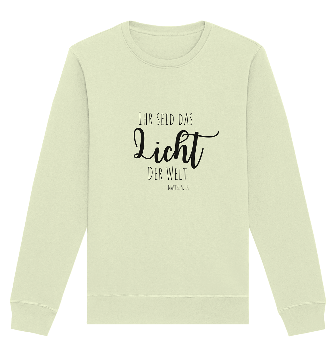 Ihr seid das Licht der Welt - Organic Basic Unisex Sweatshirt - wertvoll und geliebt 