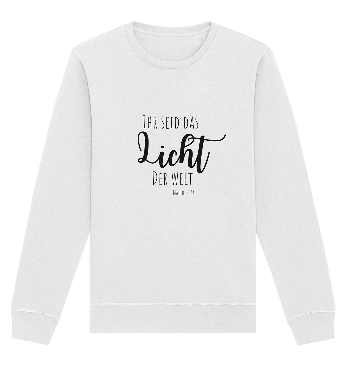 Ihr seid das Licht der Welt - Organic Basic Unisex Sweatshirt - wertvoll und geliebt 