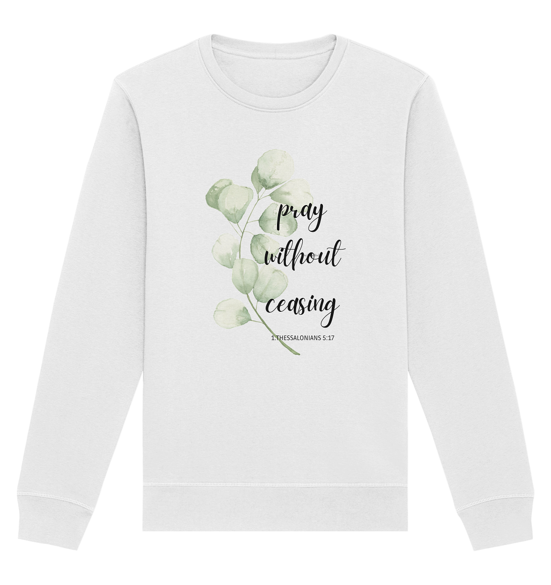 pray without ceasing - Organic Basic Unisex Sweatshirt - wertvoll und geliebt 