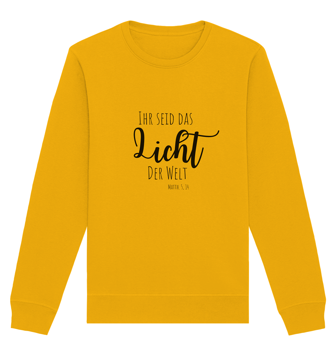 Ihr seid das Licht der Welt - Organic Basic Unisex Sweatshirt - wertvoll und geliebt 