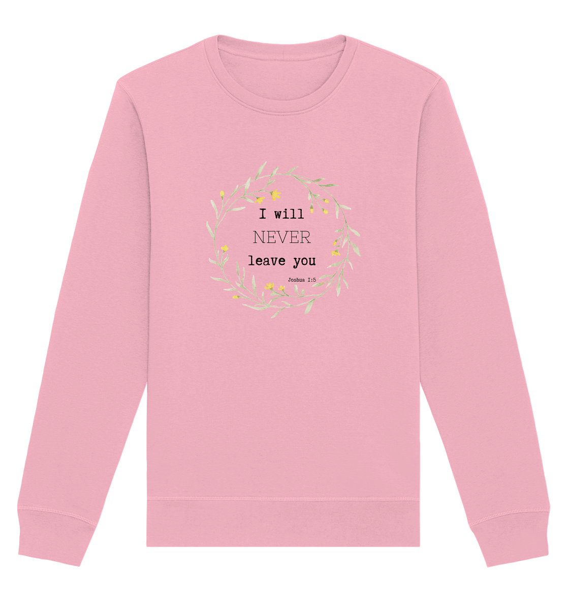 I will never leave you - Organic Basic Unisex Sweatshirt - wertvoll und geliebt 