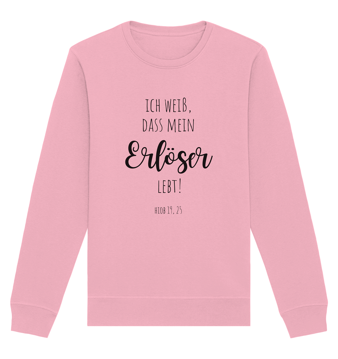 Ich weiß, dass mein Erlöser lebt - Organic Basic Unisex Sweatshirt - wertvoll und geliebt 