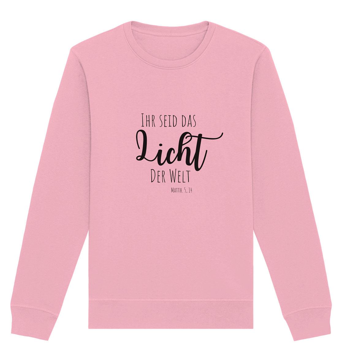 Ihr seid das Licht der Welt - Organic Basic Unisex Sweatshirt - wertvoll und geliebt 