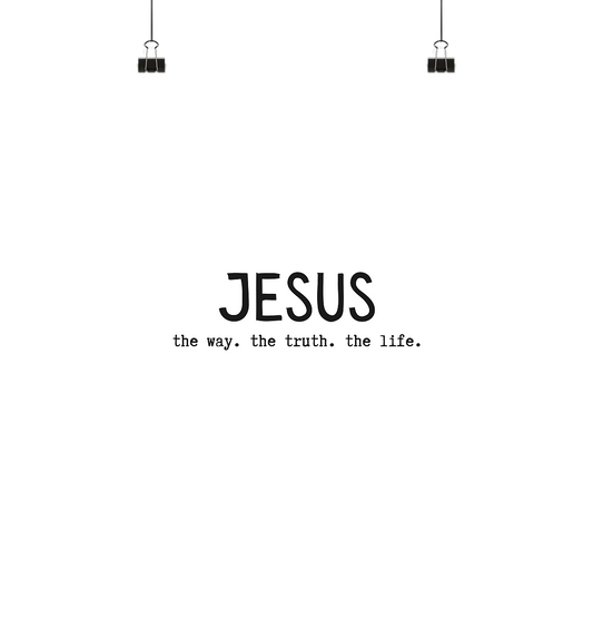 Jesus - the way. the truth. the life. - Poster 20x20 - wertvoll und geliebt 