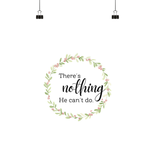 There´s nothing He can´t do - Poster Din A3 (hoch) - wertvoll und geliebt 