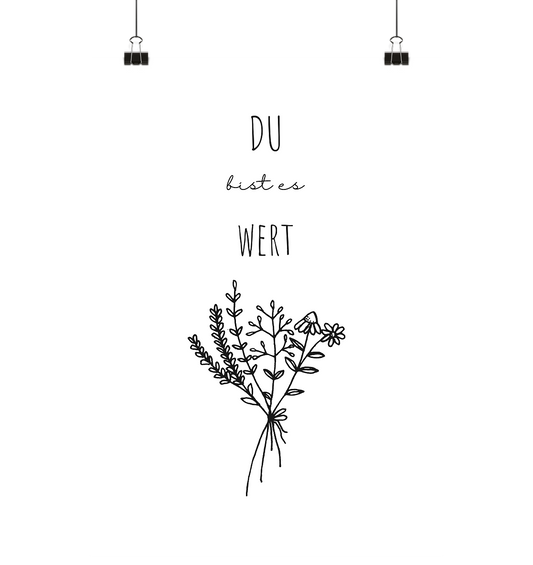 Du bist es wert - Poster Din A4 (hoch) - wertvoll und geliebt 