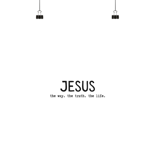 Jesus - the way. the truth. the life. - Poster Din A4 (hoch) - wertvoll und geliebt 